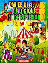 Cahier de jeux de logique et de reflexion, des 3 ans, +140 jeux