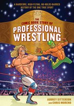 Comic Book Story of - The Comic Book Story of Professional Wrestling