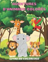 Aventures d'Animaux Colores - Livre de Coloriage