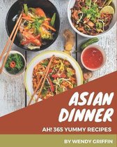 Ah! 365 Yummy Asian Dinner Recipes