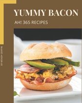 Ah! 365 Yummy Bacon Recipes