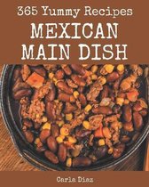 365 Yummy Mexican Main Dish Recipes