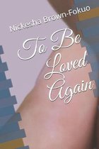 To Be Loved Again
