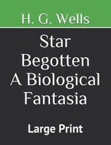 Star Begotten A Biological Fantasia