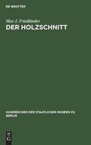 Handb�cher der Staatlichen Museen Zu Berlin-Der Holzschnitt