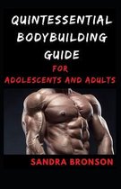 Quintessential Bodybuilding Guide for Adolescents and Adults