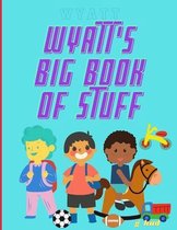 Wyatt's Big Book of Stuff