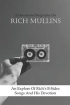 A Devotional Biography On Rich Mullins: An Explore Of Rich's B-Sides Songs And His Devotion