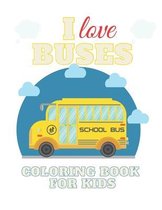 I Love Buses Coloring Book for Kids
