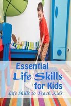 Essential Life Skills for Kids: Life Skills to Teach Kids