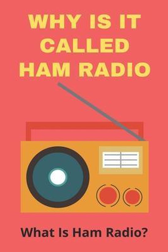 Why Is It Called Ham Radio 9798727186930 Brock Arkontaky Boeken