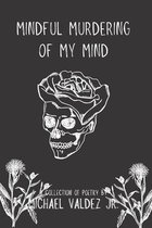 mindful murdering of my mind