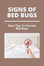 Signs Of Bed Bugs: Easy Tips To Prevent Bed Bugs