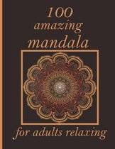 100 amazing mandala for adults relaxing