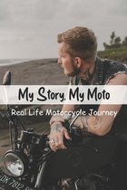 My Story, My Moto: Real Life Motorcycle Journey