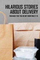 Hilarious Stories About Delivery: Packages That You Do Not Know What It Is