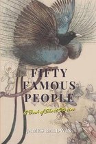 Fifty Famous People: A Book of Short Stories
