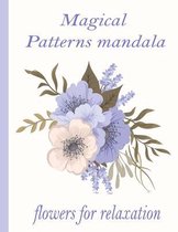 Magical Patterns mandala flowers for relaxation