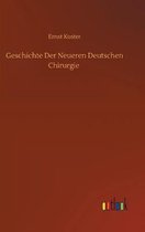 Geschichte Der Neueren Deutschen Chirurgie