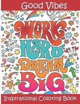 Good Vibes Inspirational Coloring Book Work Hard Dream Big
