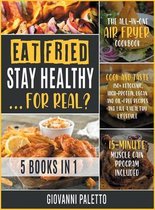 Eat Fried, Stay Healthy... For Real? [5 IN 1]