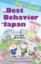 Amy's Guide to Best Behavior in Japan: Do It Right and Be Polite!