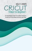 Cricut Maker For Beginners