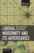 Liberal Modernity and Its Adversaries