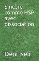 Sincere comme HSP avec dissociation