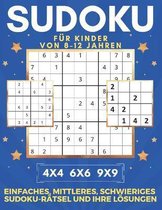 Sudoku Fur Kinder Von 8-12 Jahren - 4x4 6x6 9x9 - Einfaches, Mittleres, Schwieriges Sudoku-Ratsel Und Ihre Loesungen