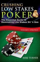 Crushing Low Stakes Poker: The Essential Guide to Dominating Low Stakes Sit 'n Gos, Volume 1