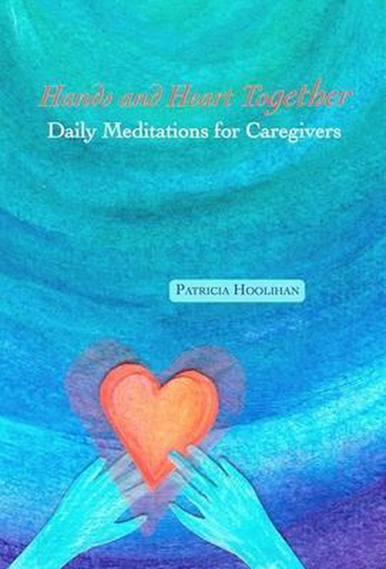 Hands and Heart Together Daily Meditations for Caregivers - cover