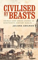 Manchester University Press- Civilised by Beasts