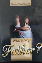 Who is My Father?