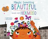 Maybe Something Beautiful (Bilingual Edition)