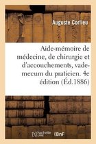 Aide-Mémoire de Médecine, de Chirurgie Et d'Accouchements, Vade-Mecum Du Praticien. 4e Édition