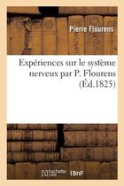 Exp�riences Sur Le Syst�me Nerveux Par P. Flourens. Recherches Exp�rimentales