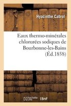 Eaux Thermo-Min�rales Chlorur�es Sodiques de Bourbonne-Les-Bains