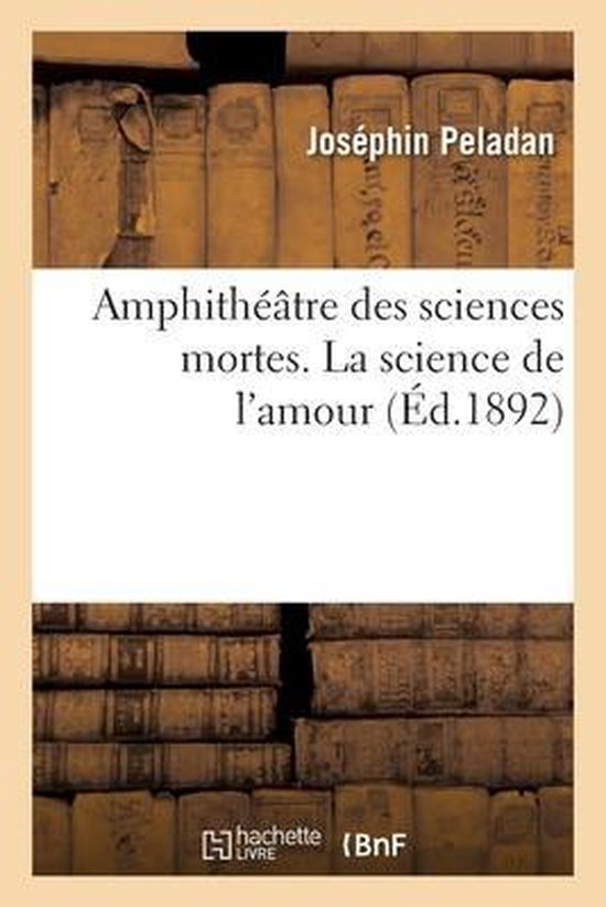 Amphithéâtre Des Sciences Mortes. La Science de l'Amour
