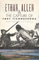 Ethan Allen and the Capture of Fort Ticonderoga