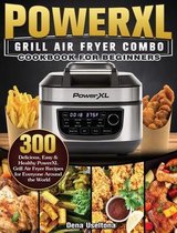 PowerXL Grill Air Fryer Combo Cookbook for Beginners