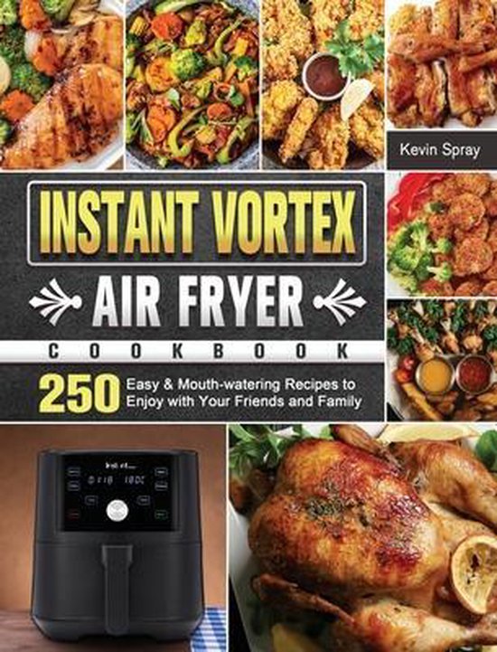 Instant Vortex Air Fryer Cookbook, Kevin Spray 9781802444315 Boeken