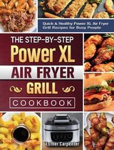 The Step-by-Step Power XL Air Fryer Grill Cookbook
