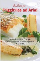 Ricettario per Friggitrice ad Aria! Air Fryer Cookbook (Italian Version)