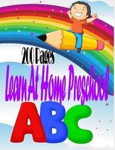 Learn At Home Preschool ABC 200 Pages: Handwriting Practice Line Tracing Letters, Numbers, Shapes, Colorings, Learn to Write Workbook Activity Book fo