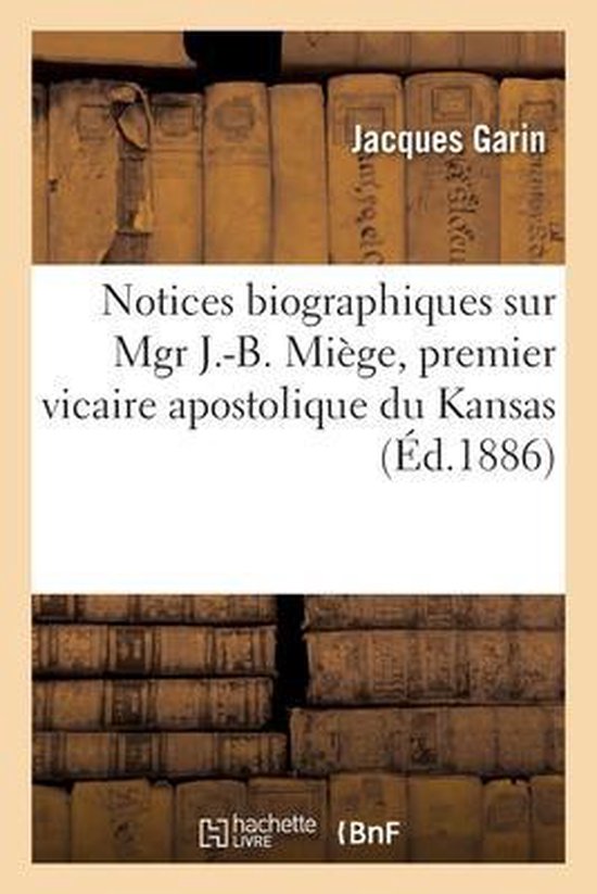 Foto: Notices biographiques sur mgr j b mi ge premier vicaire apostolique du kansas