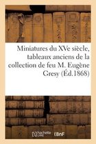 Miniatures Du Xve Si�cle, Tableaux Anciens de la Collection de Feu M. Eug�ne Gresy