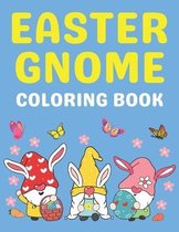 Easter Gnome Coloring Book: For Kids And Adults Easter Basket Stuffer