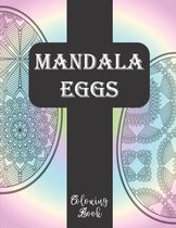 Mandala Eggs Coloring Book: A Relaxation And Stress Relieving Activity Book