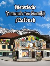Historische Promenade von Garmisch Malbuch: Ein kurzer Rundgang durch die lebendige Freiluft-Kunstgalerie der Lüftlmalereien von Garmisch-Partenkirche